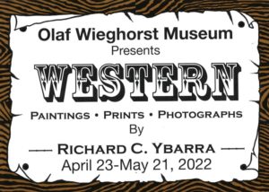 Olaf Wieghorst Museum Presents WESTERN Paintings ⦁ Prints ⦁ Photographs By Richard C. Ybarra 