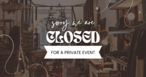 Closed Today for a private event